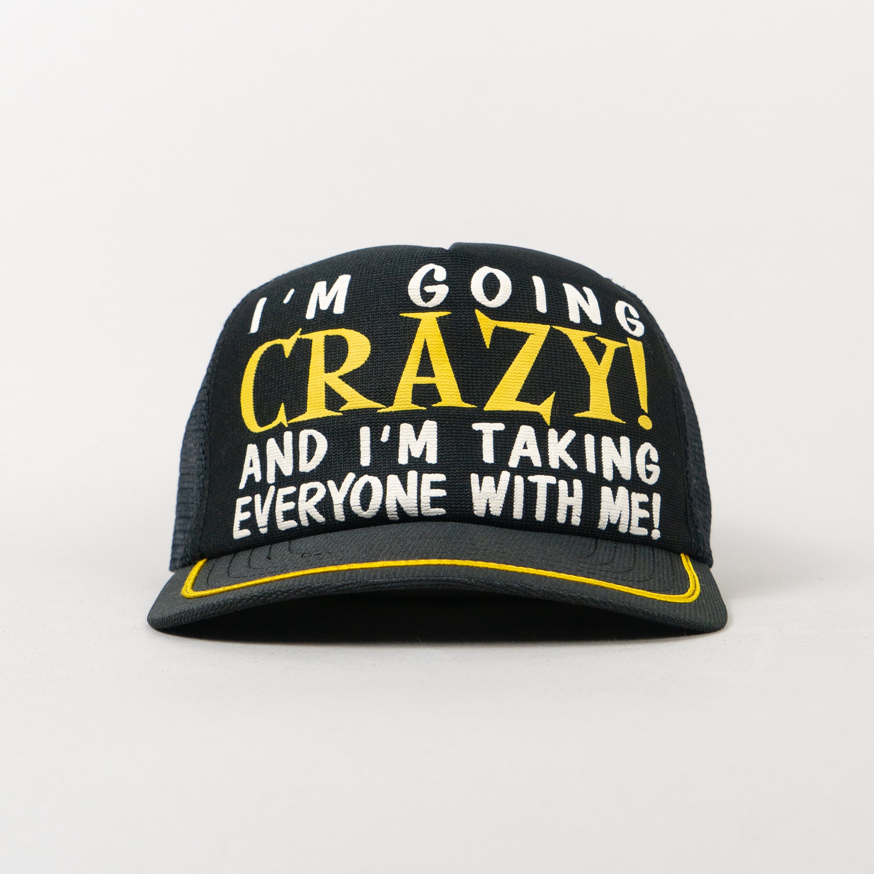 I'm going CRAZY! and I'm taking Everyone with me!